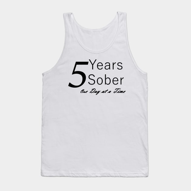 Five Years Sobriety Anniversary "Birthday" Design for the Sober Person Living One Day At a Time Tank Top by Zen Goat 